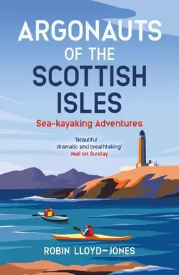 Argonauti skotských ostrovů: Dobrodružství na moři a na kajaku - Argonauts of the Scottish Isles: Sea-Kayaking Adventures