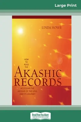 Jak číst akášické záznamy: Jak získat přístup k archivu duše a její cesty (16pt Large Print Edition) - How to Read the Akashic Records: Accessing the Archive of the Soul and its Journey (16pt Large Print Edition)