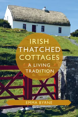 Irish Thatched Cottages: Živá tradice - Irish Thatched Cottages: A Living Tradition