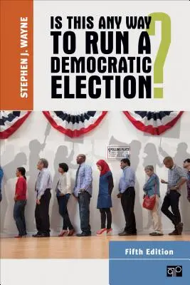 Je tohle vůbec způsob, jak vést demokratické volby? - Is This Any Way to Run a Democratic Election?