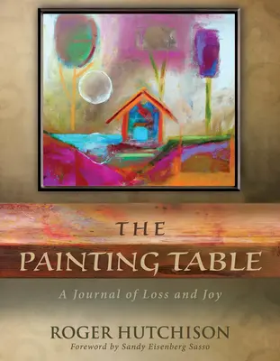 Malířský stůl: Deník o ztrátách a radostech - The Painting Table: A Journal of Loss and Joy