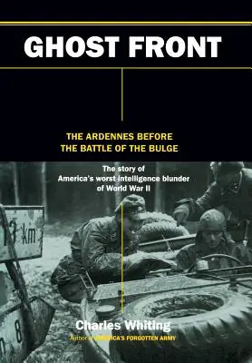 Fronta duchů: Ardeny před bitvou v Ardenách - Hurtgurská fronta - The Ghost Front: The Ardennes Before the Battle of the Bulge
