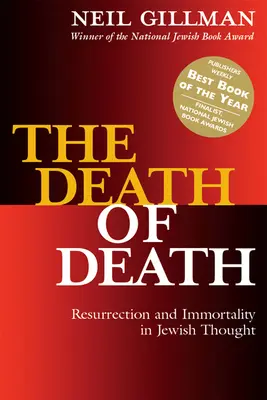 Smrt smrti: Vzkříšení a nesmrtelnost v židovském myšlení. - The Death of Death: Resurrection and Immortality in Jewish Thought