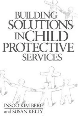 Budování řešení v oblasti služeb na ochranu dětí - Building Solutions in Child Protective Services