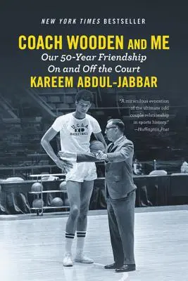 Kouč Wooden a já: Naše padesátileté přátelství na hřišti i mimo něj - Coach Wooden and Me: Our 50-Year Friendship on and Off the Court