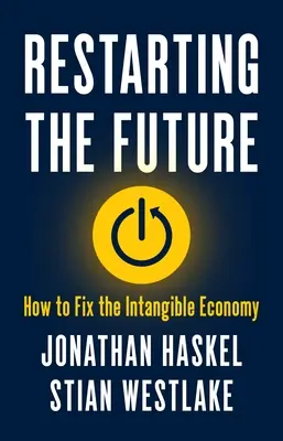 Restartování budoucnosti: Jak napravit nehmotnou ekonomiku - Restarting the Future: How to Fix the Intangible Economy