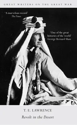 Velcí spisovatelé o velké válce Vzpoura v poušti - Great Writers on the Great War Revolt in the Desert