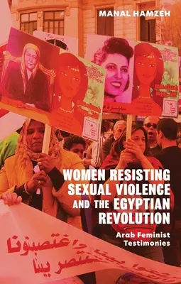 Ženy vzdorující sexuálnímu násilí a egyptská revoluce: Svědectví arabských feministek - Women Resisting Sexual Violence and the Egyptian Revolution: Arab Feminist Testimonies