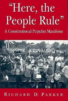 Zde vládne lid: Ústavní manifest populistů - Here, the People Rule: A Constitutional Populist Manifesto