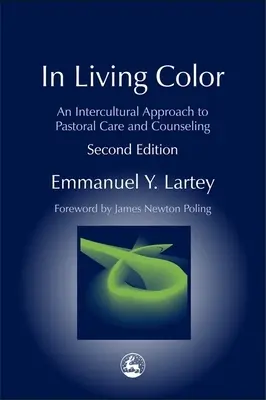 V živých barvách: Interkulturní přístup k pastorační péči a poradenství 2. vydání - In Living Color: An Intercultural Approach to Pastoral Care and Counseling Second Edition