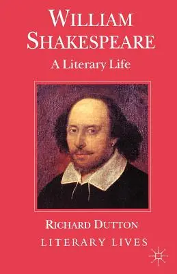 William Shakespeare: Shakespearova literárního života - autor knihy Shakespeare Shakespeare: Literární život - William Shakespeare: A Literary Life