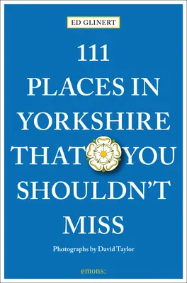 111 míst v Yorkshiru, která byste neměli vynechat - 111 Places in Yorkshire That You Shouldn't Miss