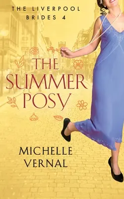 The Summer Posy: Strhující historický román s tajemstvím v srdci - The Summer Posy: A gripping historical, timeslip novel with a mystery at its heart