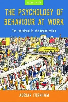 Psychologie chování na pracovišti: Jedinec v organizaci - The Psychology of Behaviour at Work: The Individual in the Organization
