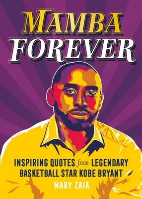 Mamba Forever: Inspirativní citáty legendární basketbalové hvězdy Kobeho Bryanta - Mamba Forever: Inspiring Quotes from Legendary Basketball Star Kobe Bryant