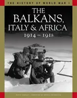 Balkán, Itálie a Afrika 1914-1918 - Od Sarajeva po Piavu a jezero Tanganika - Balkans, Italy & Africa 1914-1918 - From Sarajevo to the Piave and Lake Tanganyika