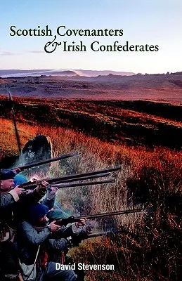 Skotští kovenanti a irští konfederáti: Skotsko-irské vztahy v polovině sedmnáctého století - Scottish Covenanters and Irish Confederates: Scottish-Irish Relations in the Mid-Seventeenth Century