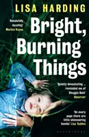 Jasné hořící věci - Bright Burning Things