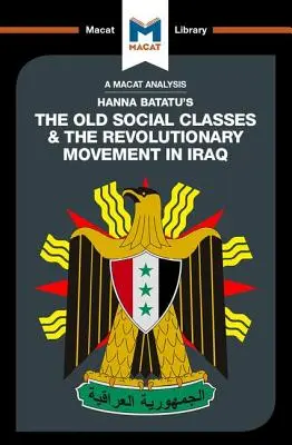 Analýza knihy Hanny Batatu Staré společenské třídy a revoluční hnutí v Iráku - An Analysis of Hanna Batatu's the Old Social Classes and the Revolutionary Movements of Iraq
