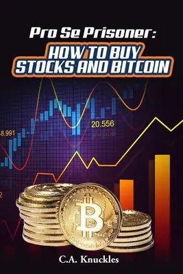 Pro Se vězně Jak nakupovat akcie a bitcoiny - Pro Se Prisoner How to Buy Stocks and Bitcoin