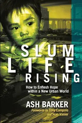 Slum Life Rising: Jak oživit naději v novém městském světě - Slum Life Rising: How to Enflesh Hope within a New Urban World