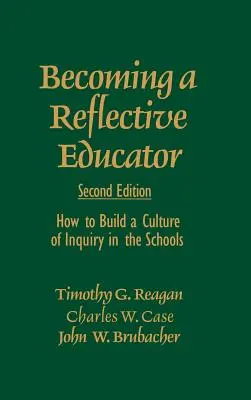 Stát se reflektivním pedagogem: Jak budovat kulturu zkoumání ve školách - Becoming a Reflective Educator: How to Build a Culture of Inquiry in the Schools
