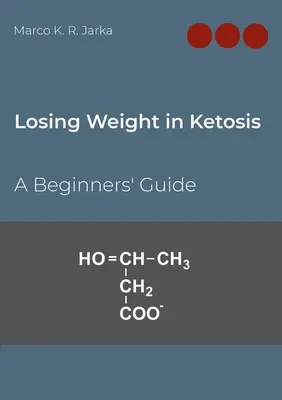 Hubnutí v ketóze: A Beginners' Guide (Průvodce pro začátečníky) - Losing Weight in Ketosis: A Beginners' Guide