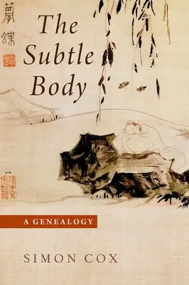 Subtilní tělo: Genealogie - The Subtle Body: A Genealogy