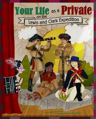 Váš život vojína na expedici Lewis a Clark - Your Life as a Private on the Lewis and Clark Expedition
