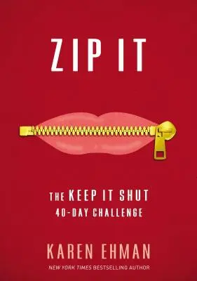 Zip It: Zip: Držet hubu: 40denní výzva - Zip It: The Keep It Shut 40-Day Challenge