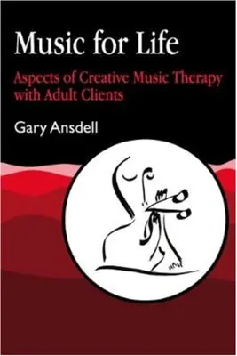 Hudba pro život: Aspekty tvůrčí muzikoterapie s dospělými klienty. - Music for Life: Aspects of Creative Music Therapy with Adult Clients