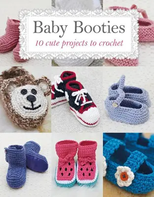 Dětské botičky - 10 roztomilých projektů na háčkování - Baby Booties - 10 Cute Projects to Crochet
