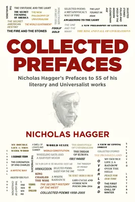 Sebrané předmluvy: Nicholase Haggera k 55 literárním a univerzalistickým dílům - Collected Prefaces: Nicholas Hagger's Prefaces to 55 of His Literary and Universalist Works