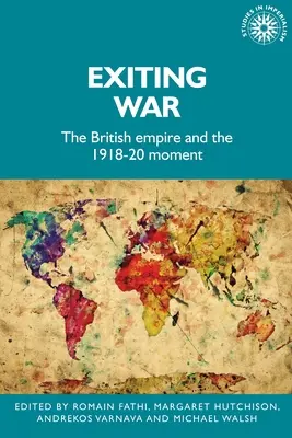 Odchod z války: Britské impérium a okamžik 1918-20 - Exiting War: The British Empire and the 1918-20 Moment