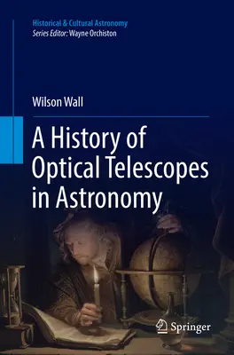 Historie optických dalekohledů v astronomii - A History of Optical Telescopes in Astronomy