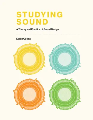 Studium zvuku: Teorie a praxe zvukového designu - Studying Sound: A Theory and Practice of Sound Design
