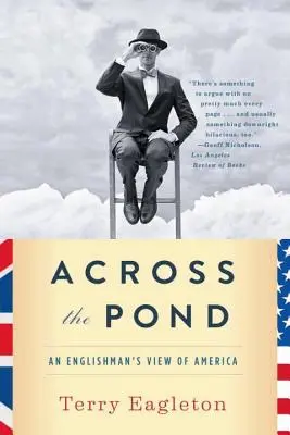 Přes rybník: Pohled Angličana na Ameriku - Across the Pond: An Englishman's View of America