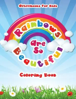 Duhy jsou tak krásné Omalovánky - Rainbows Are So Beautiful Coloring Book