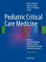 Pediatrická medicína kritické péče: Svazek 3: Gastroenterologický, endokrinní, renální, hematologický, onkologický a imunitní systém. - Pediatric Critical Care Medicine: Volume 3: Gastroenterological, Endocrine, Renal, Hematologic, Oncologic and Immune Systems