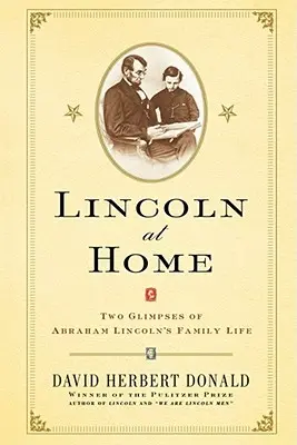Lincoln doma: Dva pohledy do rodinného života Abrahama Lincolna - Lincoln at Home: Two Glimpses of Abraham Lincoln's Family Life