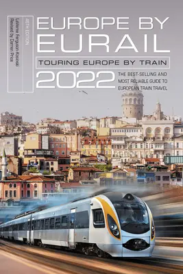 Evropa po železnici Eurail 2022: Putování po Evropě vlakem, 45. vydání - Europe by Eurail 2022: Touring Europe by Train