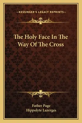 Svatá tvář na křížové cestě - The Holy Face in the Way of the Cross