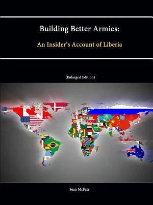 Budování lepších armád: Zprávy zasvěcených o Libérii - Building Better Armies: An Insider's Account of Liberia