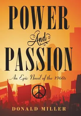 Síla a vášeň: Epický román z 60. let 20. století - Power and Passion: An Epic Novel of the 1960S