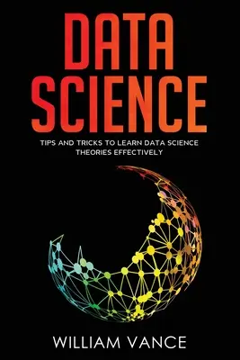 Datová věda: Tipy a triky pro efektivní učení teorií datové vědy - Data Science: Tips and Tricks to Learn Data Science Theories Effectively