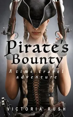 Pirátská kořist: Dobrodružství při cestování časem - Pirate's Bounty: A Time Travel Adventure