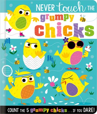 Nikdy se nedotýkejte mrzutých kuřat - Never Touch the Grumpy Chicks