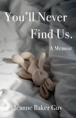 Nikdy nás nenajdete: A Memoir: A Memoir - You'll Never Find Us: A Memoir