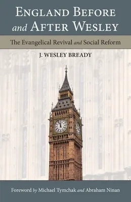 Anglie před Wesleym a po něm: evangelické obrození a sociální reforma - England Before and After Wesley: The Evangelical Revival and Social Reform