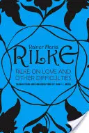 Rilke o lásce a jiných těžkostech: Překlady a úvahy - Rilke on Love and Other Difficulties: Translations and Considerations